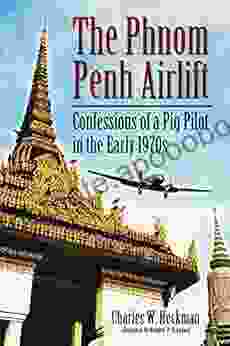 The Phnom Penh Airlift: Confessions of a Pig Pilot in the Early 1970s