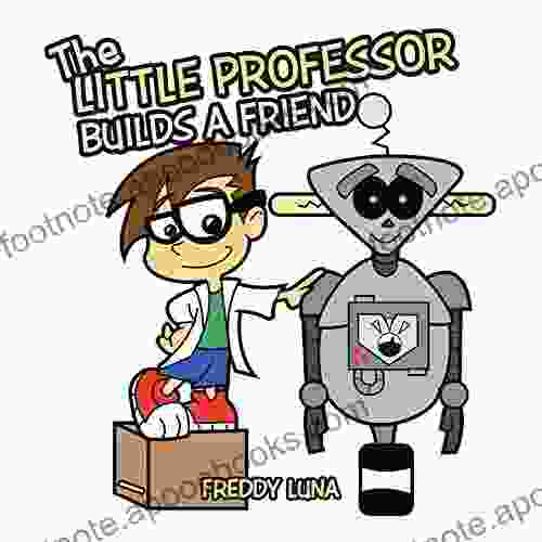 The Little Professor Builds A Friend