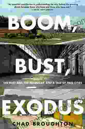 Boom Bust Exodus: The Rust Belt the Maquilas and a Tale of Two Cities