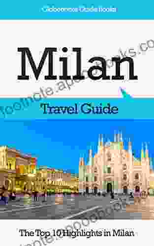 Milan Travel Guide: The Top 10 Highlights In Milan (Globetrotter Guide Books)