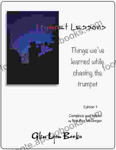 Trumpet Lessons: Things We ve Learned While Chasing the Trumpet