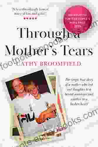 Through a Mother s Tears: The tragic true story of a mother who lost one daughter to a brutal murderer and another to a broken heart