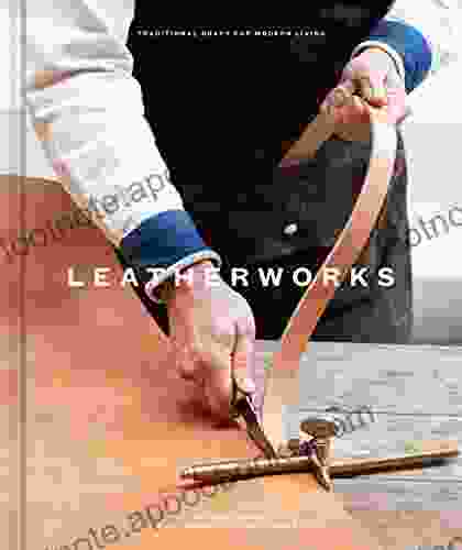 LeatherWorks: Traditional Craft For Modern Living (Traditional Craft/Modrn Living)