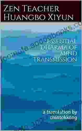 Essential Dharma Of Mind Transmission: A Translation By Chintokkong