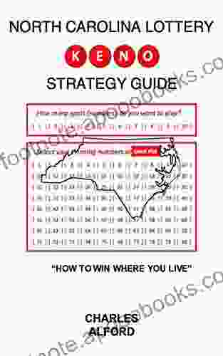 NORTH CAROLINA LOTTERY KENO STRATEGY GUIDE: How To Win Where You Live (STATE LOTTERY KENO)