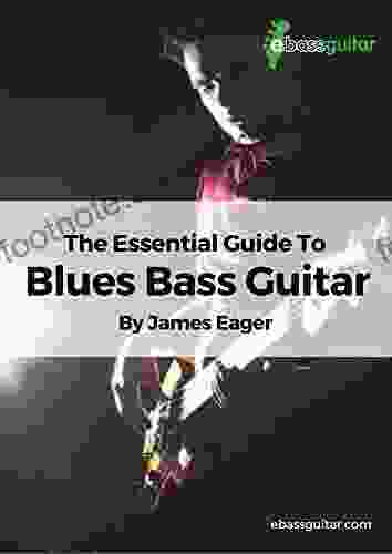 The Essential Guide To Blues Bass Guitar: Learn Blues Bass Guitar With A Simple Easy to Understand System Designed Especially for Beginner To Intermediate Intermediate Bass Guitar Training 1)