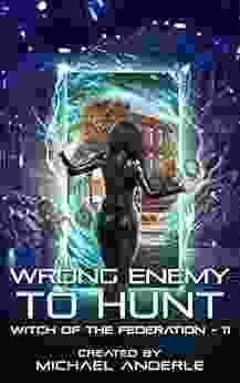 Wrong Enemy To Hunt (Witch Of The Federation 11)