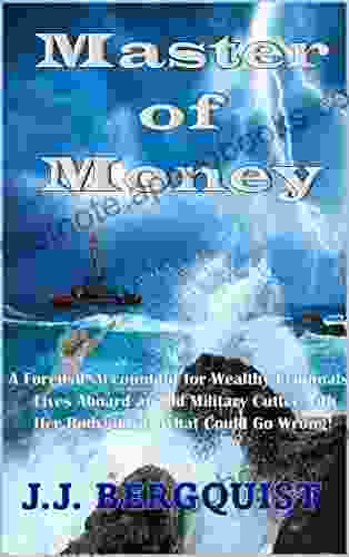 MASTER OF MONEY: Action Adventure And Mystery On The High Seas (A Fast Paced Sea Adventure Thriller Teague Chavez 1)