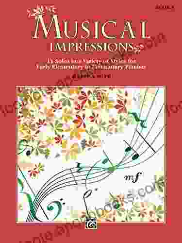 Musical Impressions 1: 11 Solos in a Variety of Styles for Early Elementary to Elementary Piano