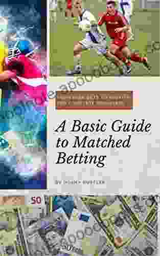 A Basic Guide To Matched Betting: From Free Bets To Profits For Complete Beginners