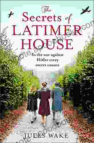 The Secrets of Latimer House: An utterly gripping World War Two novel inspired by a true story from an exciting new voice in historical fiction