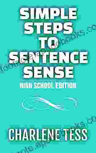 Simple Steps To Sentence Sense For High School: The Easy Way To Teach Grammar And Usage