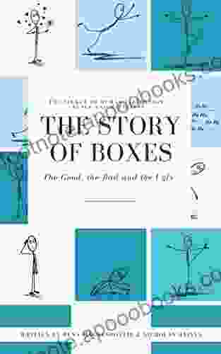 The Story of Boxes the Good the Bad and the Ugly: The Secret to Human Liberation Peace and Happiness