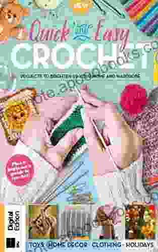 Quick And Easy Crochet : Plus A Begginer s Guide To Crochet