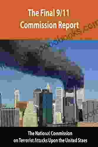 The 9/11 Commission Report: Final Report Of The National Commission On Terrorist Attacks Upon The United States