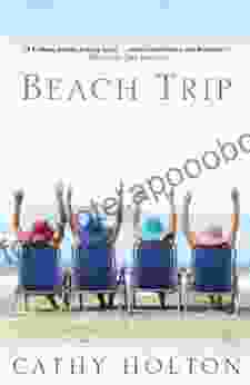 Beach Trip: A Novel Cathy Holton