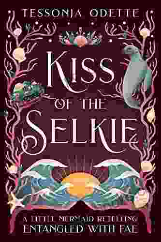 Kiss Of The Selkie: A Little Mermaid Retelling (Entangled With Fae)