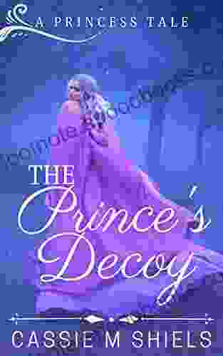 The Prince s Decoy (A Princess Tale 3)