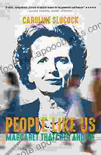 People Like Us: Margaret Thatcher and Me