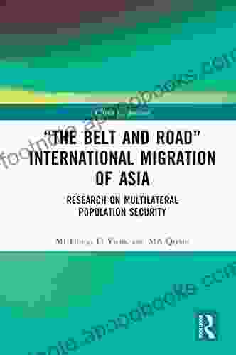 The Belt and Road International Migration of Asia: Research on Multilateral Population Security (China Perspectives)