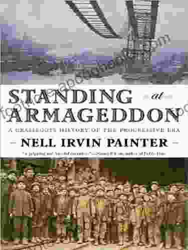 Standing At Armageddon: A Grassroots History Of The Progressive Era