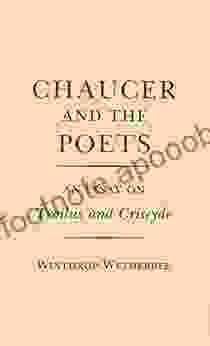 Chaucer and the Poets: An Essay on Troilus and Criseyde