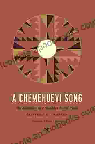 A Chemehuevi Song: The Resilience Of A Southern Paiute Tribe (Indigenous Confluences)