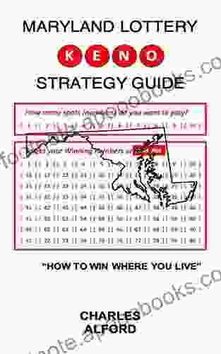 MARYLAND LOTTERY KENO STRATEGY GUIDE: How To Win Where You Live (STATE LOTTERY KENO)