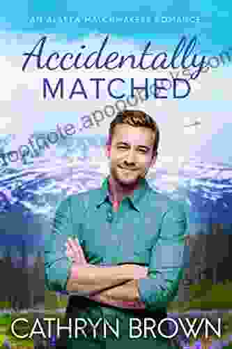 Accidentally Matched (An Alaska Matchmakers Romance 1)