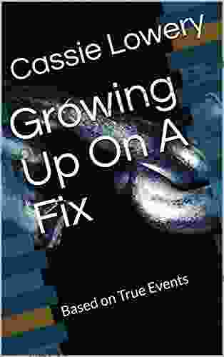 Growing Up On A Fix: Based On True Events