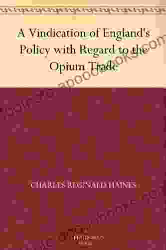 A Vindication Of England S Policy With Regard To The Opium Trade