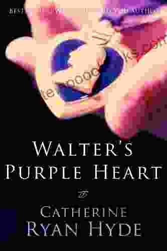 Walter s Purple Heart Catherine Ryan Hyde