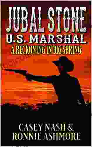 Jubal Stone: U S Marshal: A Reckoning In Big Spring: A Western Adventure Sequel (A Jubal Stone: U S Marshal Western 10)