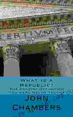 What Is A Republic?: The Concise Definition You Were Never Taught