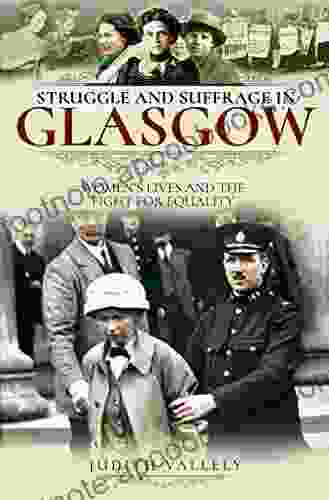 Struggle and Suffrage in Glasgow: Women s Lives and the Fight for Equality