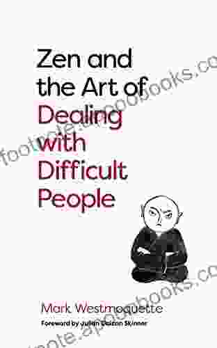 Zen And The Art Of Dealing With Difficult People